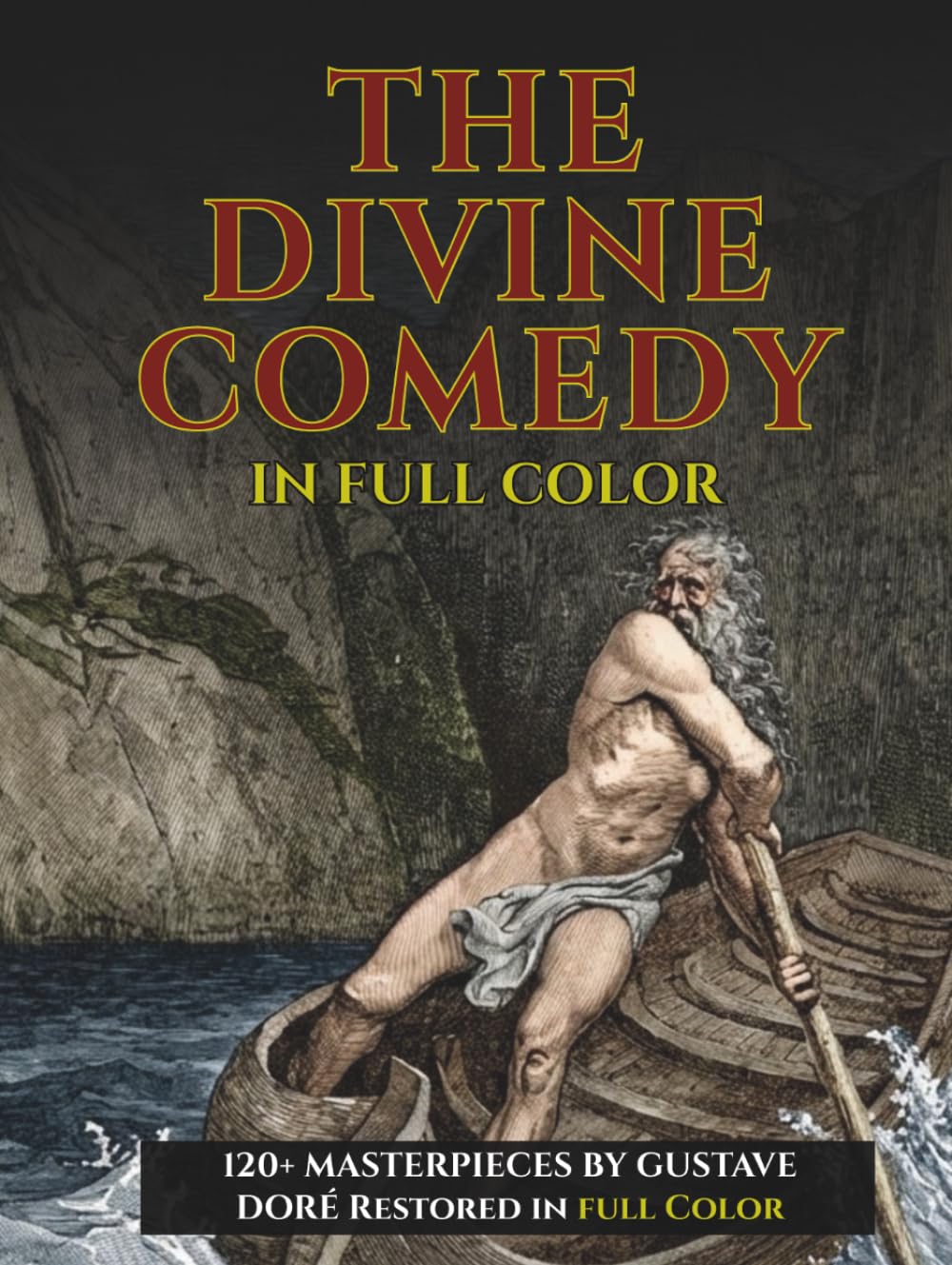 The Divine Comedy In Full Color - Easy-to-Read Modern English: Dante's Inferno, Purgatory, and Paradise with 120+ FULL COLOR illustrations by Gustave Doré