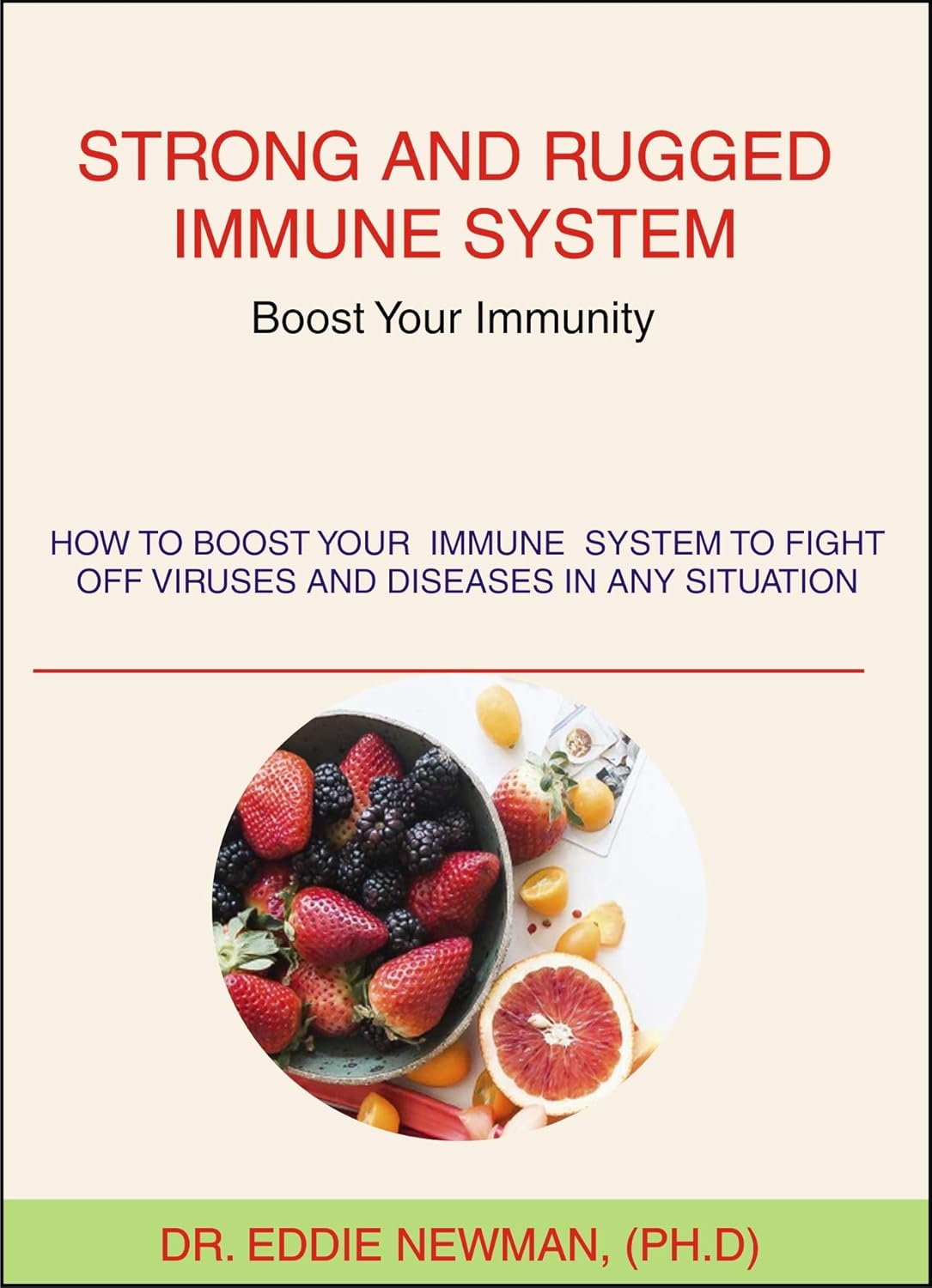 Strong And Rugged Immune System, Boost Your Immunity: How To Boost Your Immune System To Fight Off Viruses And Diseases In Any Situation
