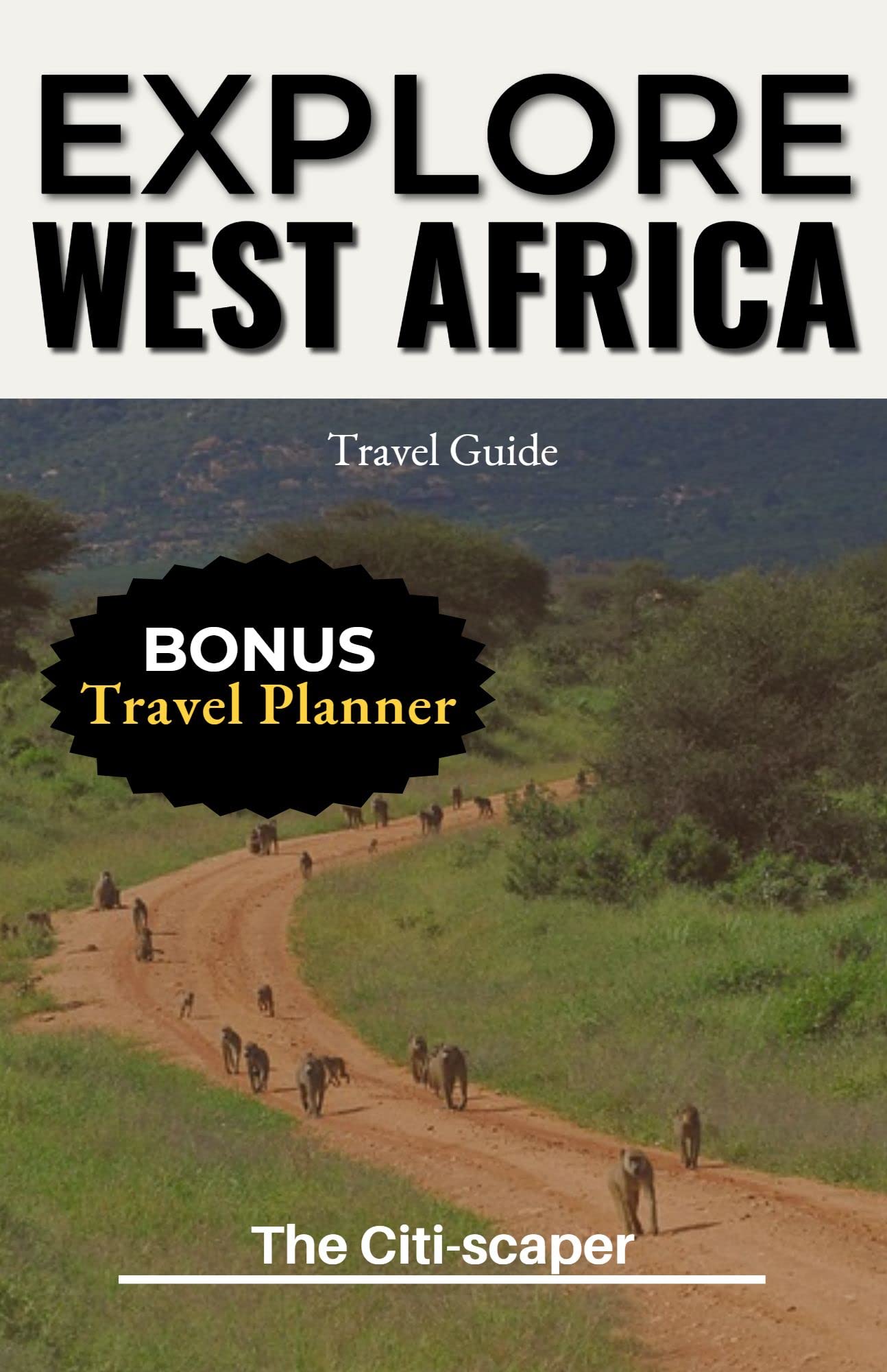 West Africa Travel Guide 2023: Discover Vibrant Cultures, Stunning Landscapes, and Rich History in Senegal, Ghana, Nigeria, and More