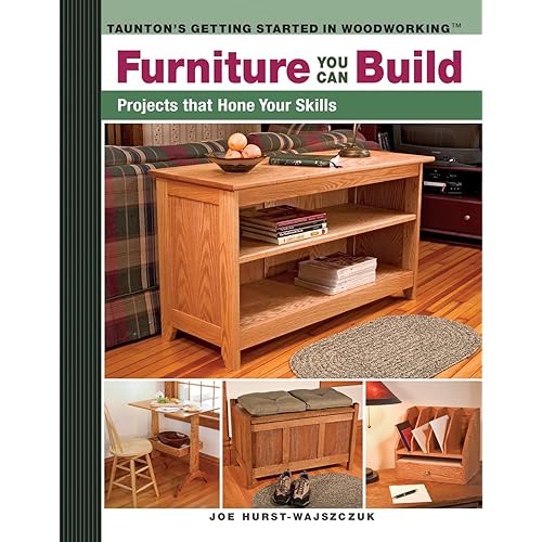 Furniture You Can Build: Projects that Hone Your Skills series (Getting Started in Woodworking)