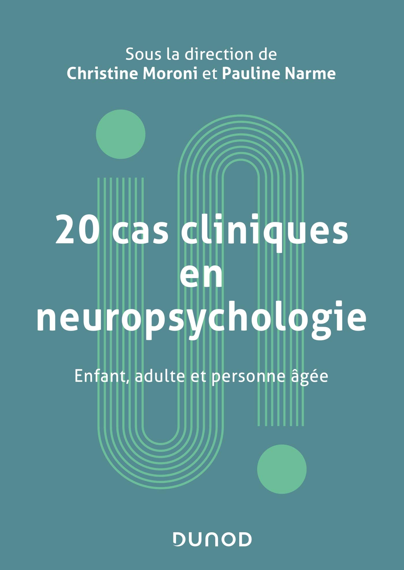 20 cas cliniques en neuropsychologie - Enfant, adulte, personne âgée: Enfant, adulte, personne âgée
