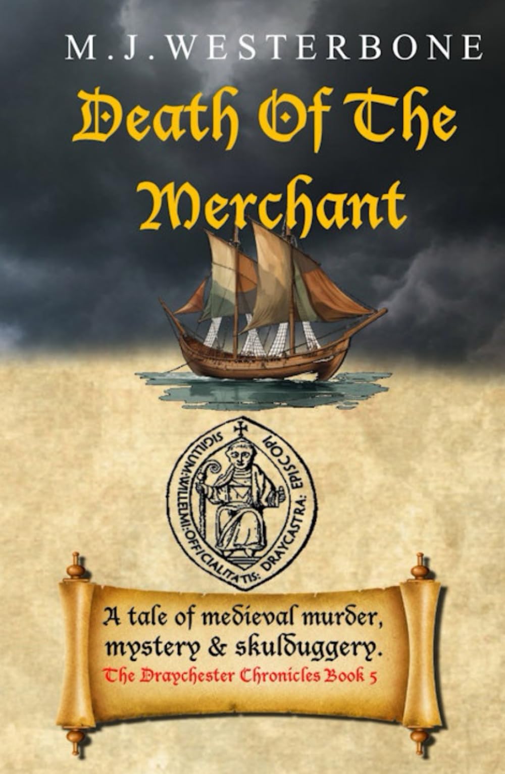 Death Of The Merchant: Murder and mystery in medieval England (The Draychester Chronicles Book 5 - middle ages crime)