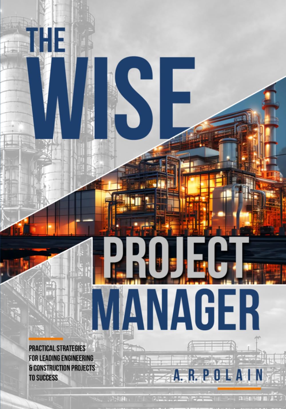 The Wise Project Manager: Practical Strategies for Leading Engineering & Construction Projects to Success (the WISE engineer)