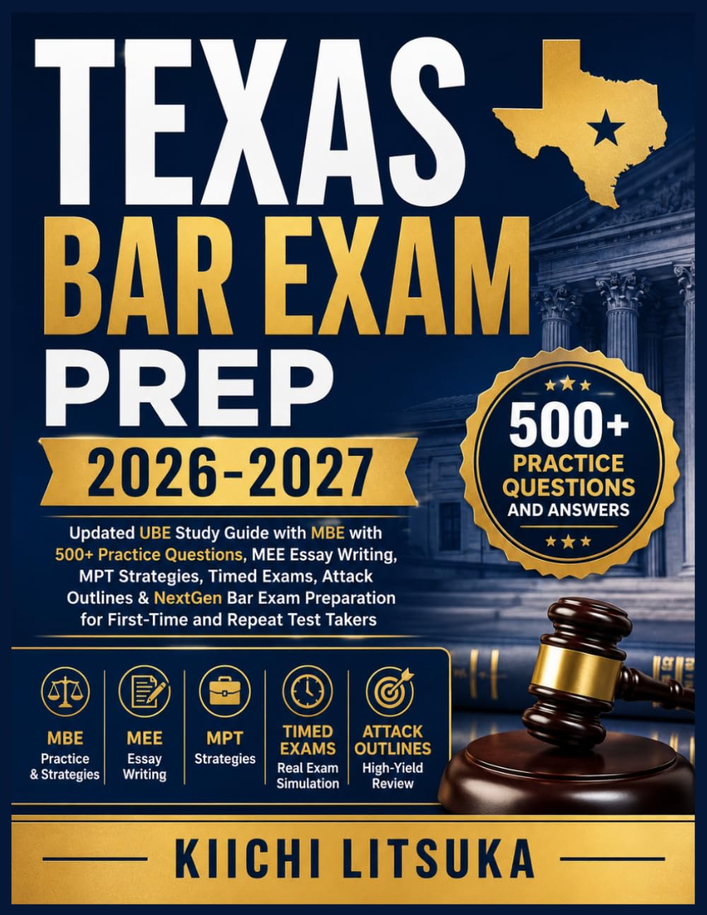 TEXAS BAR EXAM PREP 2026-2027: Updated UBE Study Guide with MBE with 500+ Practice Questions, MEE Essay Writing, MPT Strategies, Timed Exams, Attack ... for First-Time and Repeat Test Takers
