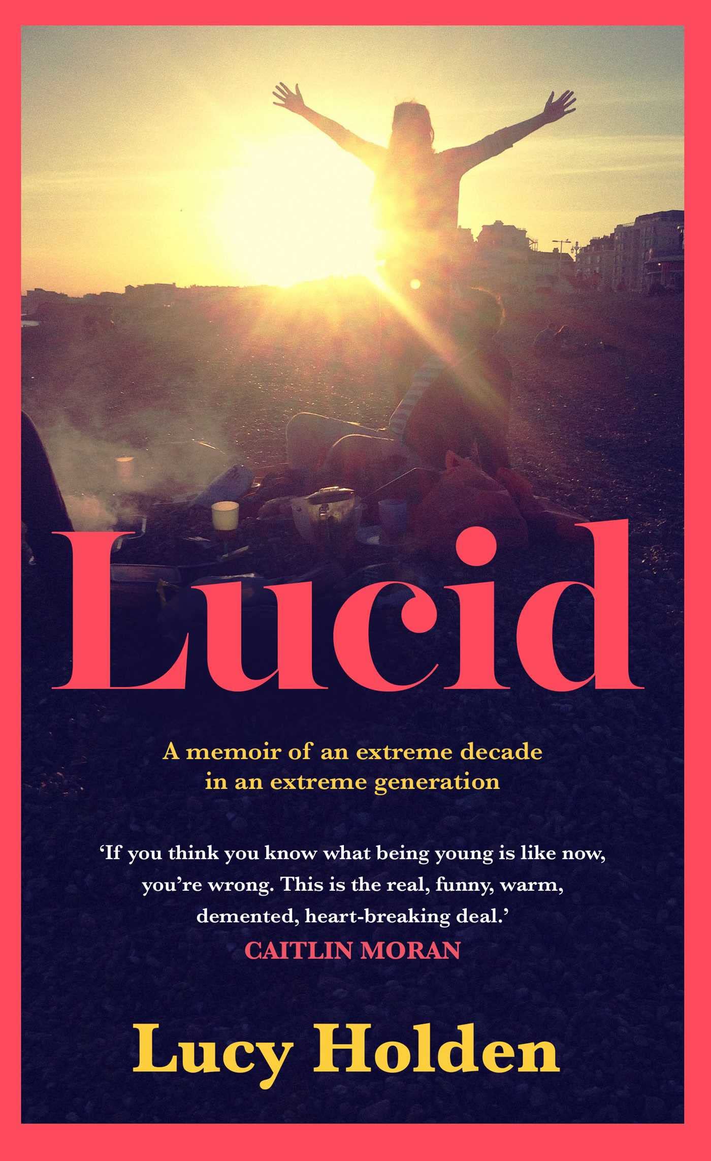 Lucid: A memoir of an extreme decade in an extreme generation