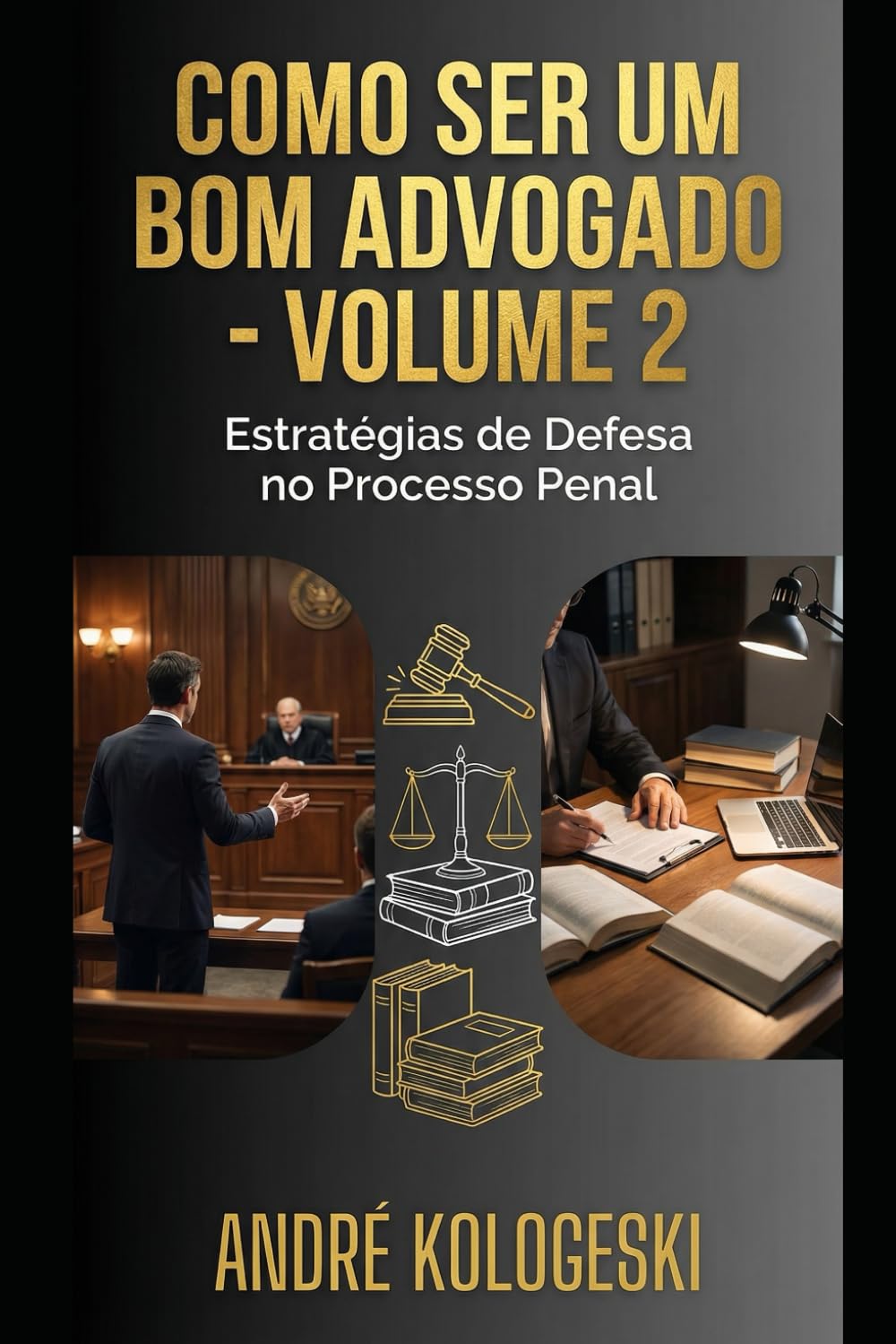 COMO SER UM BOM ADVOGADO: VOLUME 2: ESTRATÉGIAS DE DEFESA NO PROCESSO PENAL (Coleção 9)