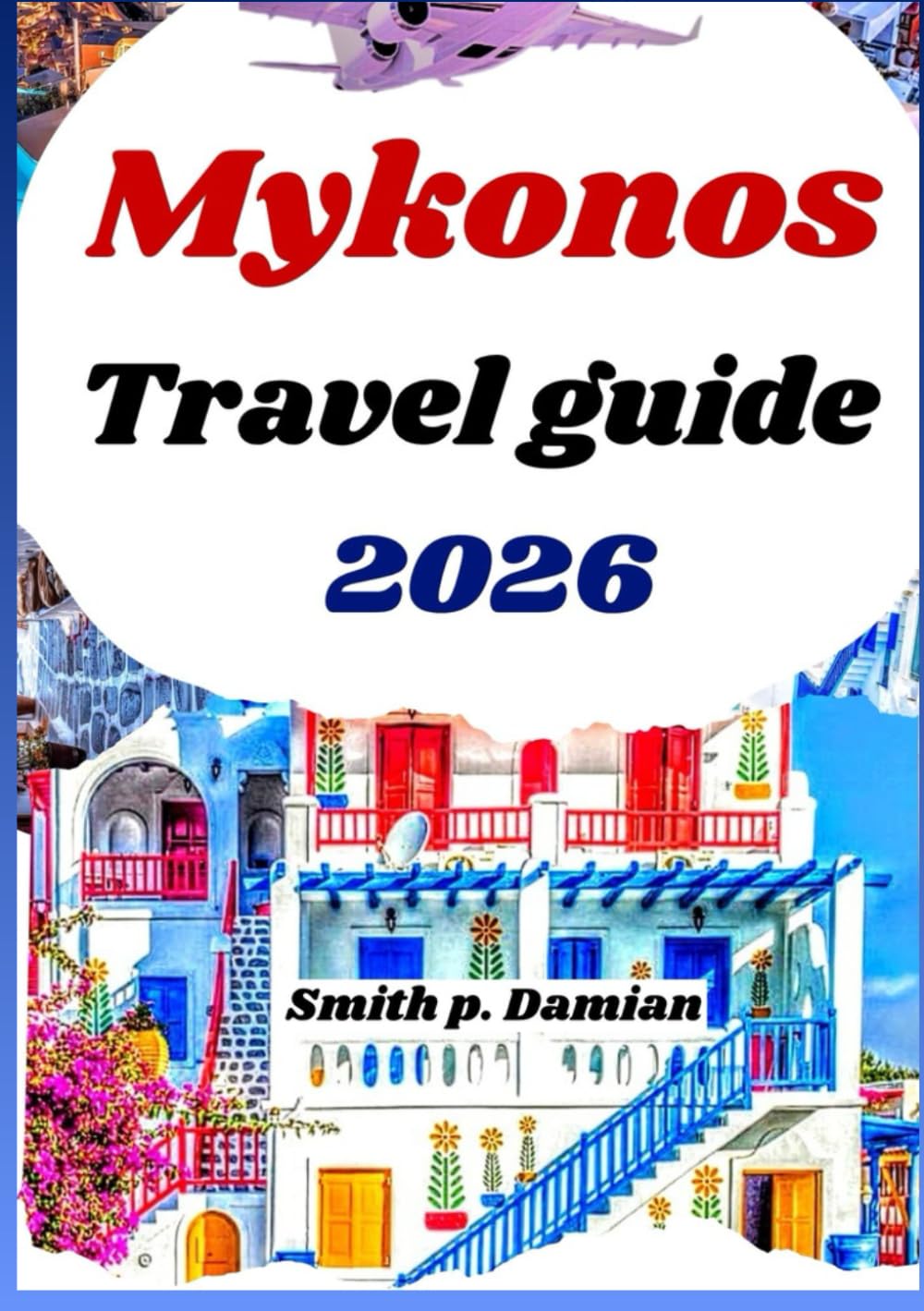Mykonos Travel Guide 2026: Discover Secret Beaches, Local Food Spots, Insider Tips, budget advice & more