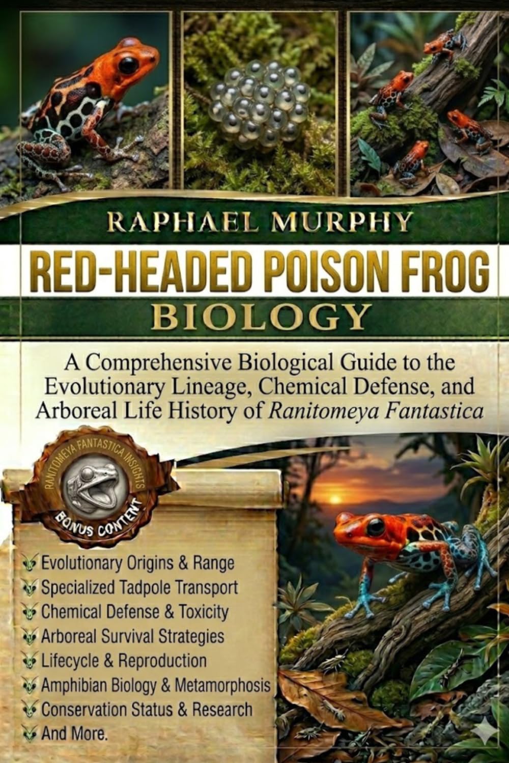 RED-HEADED POISON FROG BIOLOGY: A Comprehensive Biological Guide to the Evolutionary Lineage, Chemical Defense, and Arboreal Life History of Ranitomeya Fantastica