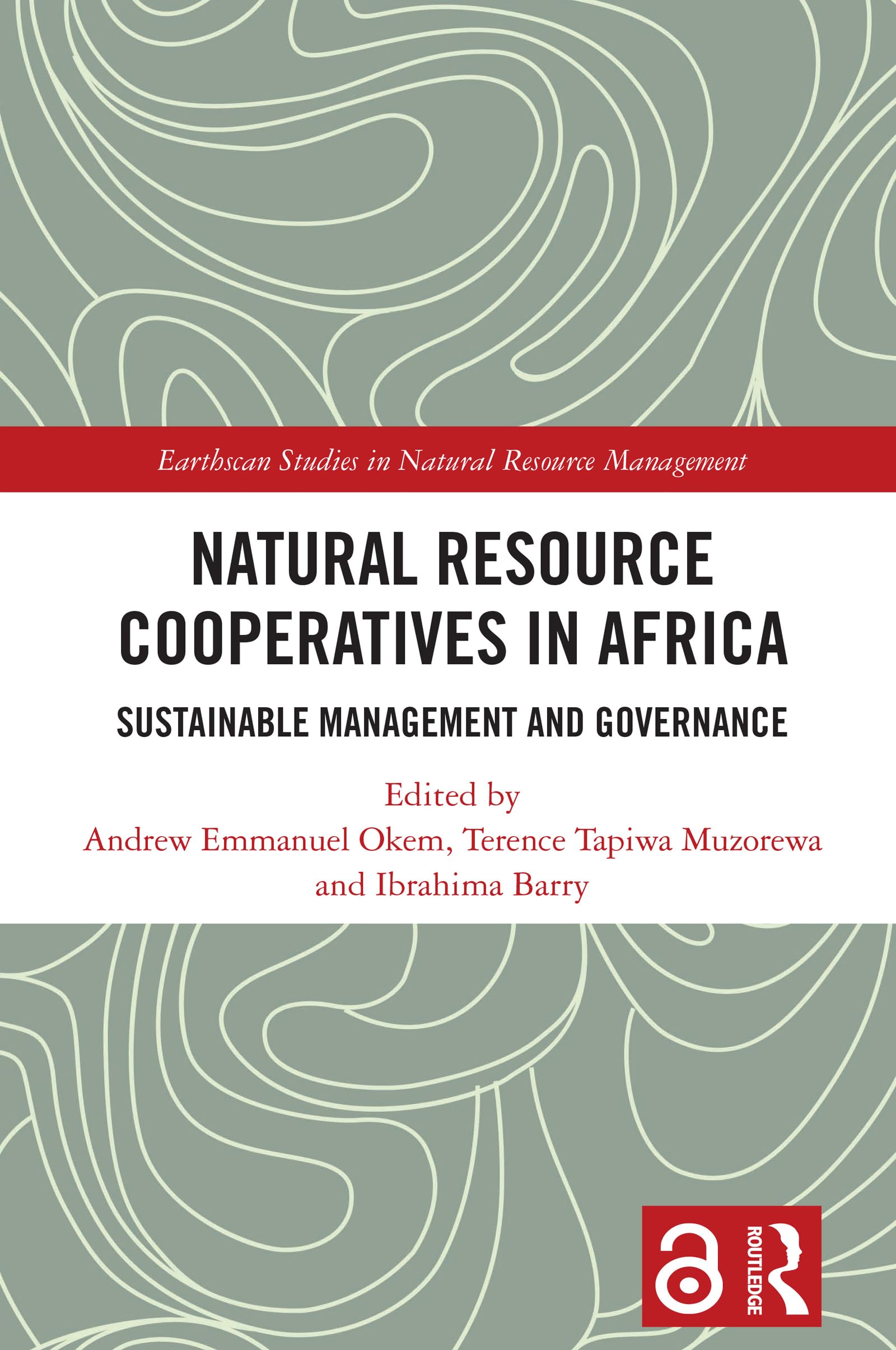 Natural Resource Cooperatives in Africa: Sustainable Management and Governance (Earthscan Studies in Natural Resource Management)