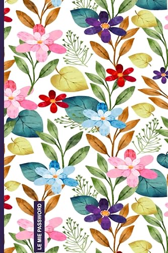 Le Mie Password: Quaderno Delle Password per non dimenticaire ed organizzare fino a 312 password in ordine alfabetico