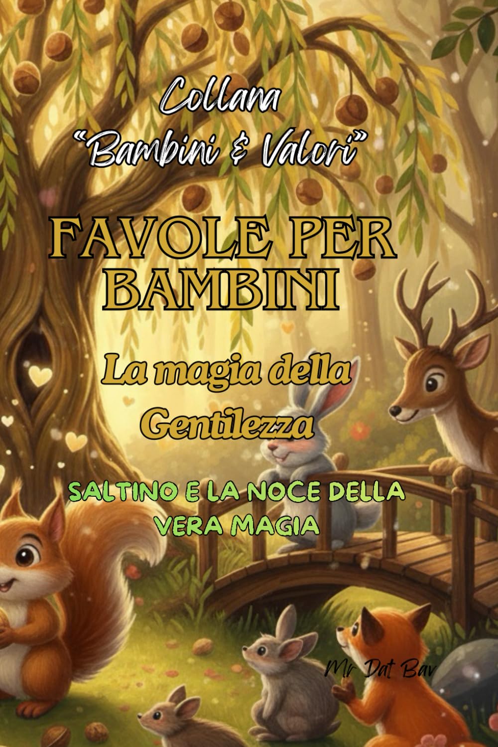 Favole per Bambini. La magia della Gentilezza: Saltino e la Noce della Vera Magia (Bambini e Valori)
