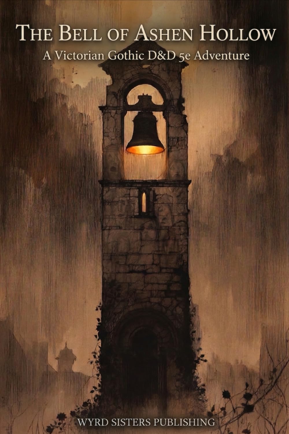 The Bell of Ashen Hollow: A Gothic Horror Adventure for 5th Edition — Levels 4–5 (Wyrd Sisters Publishing)