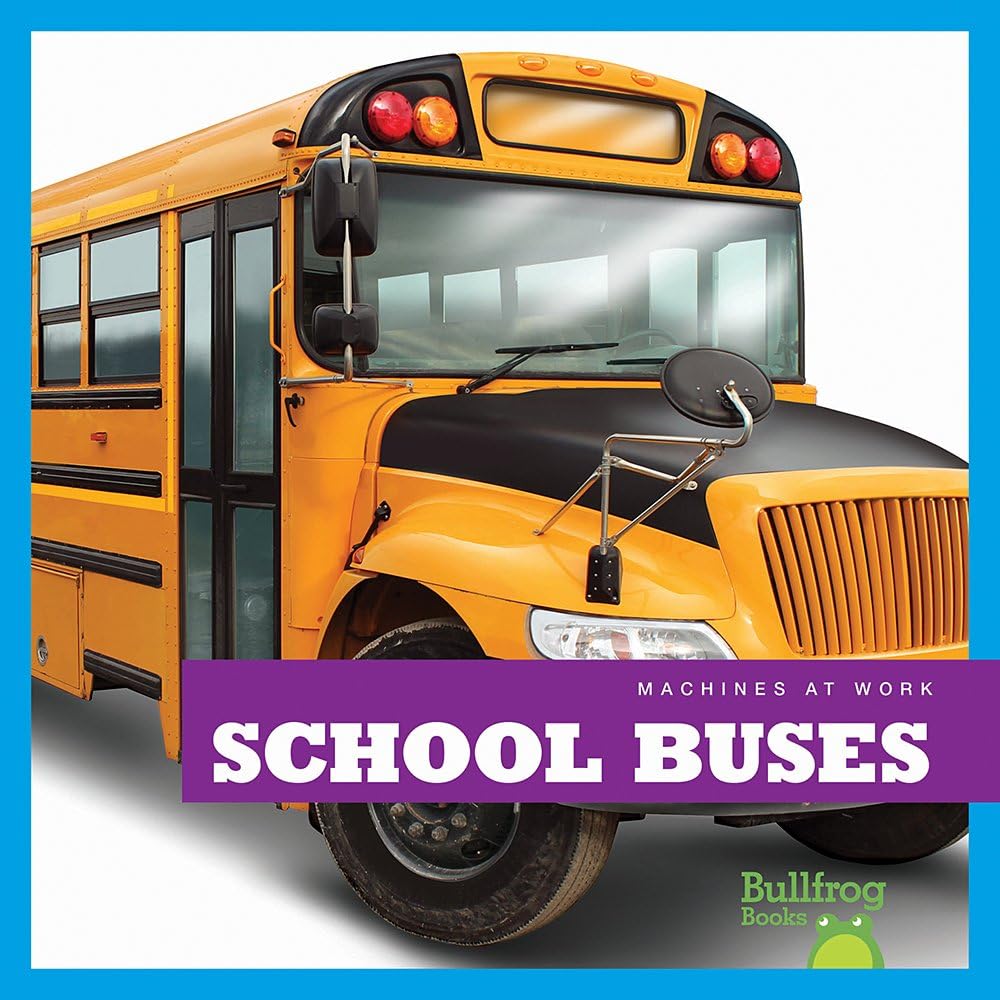 School Buses (Bullfrog Books: Machines at Work)
