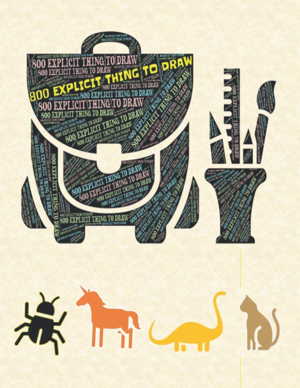 800 EXPLICIT THING TO DRAW: Inspirational Sketchbook to excites the creativity of the imagination in harmony with the ideas (Drawing Books/Art ... in large(8.5x11 inch/21,59 x 27,94 cm) 304P