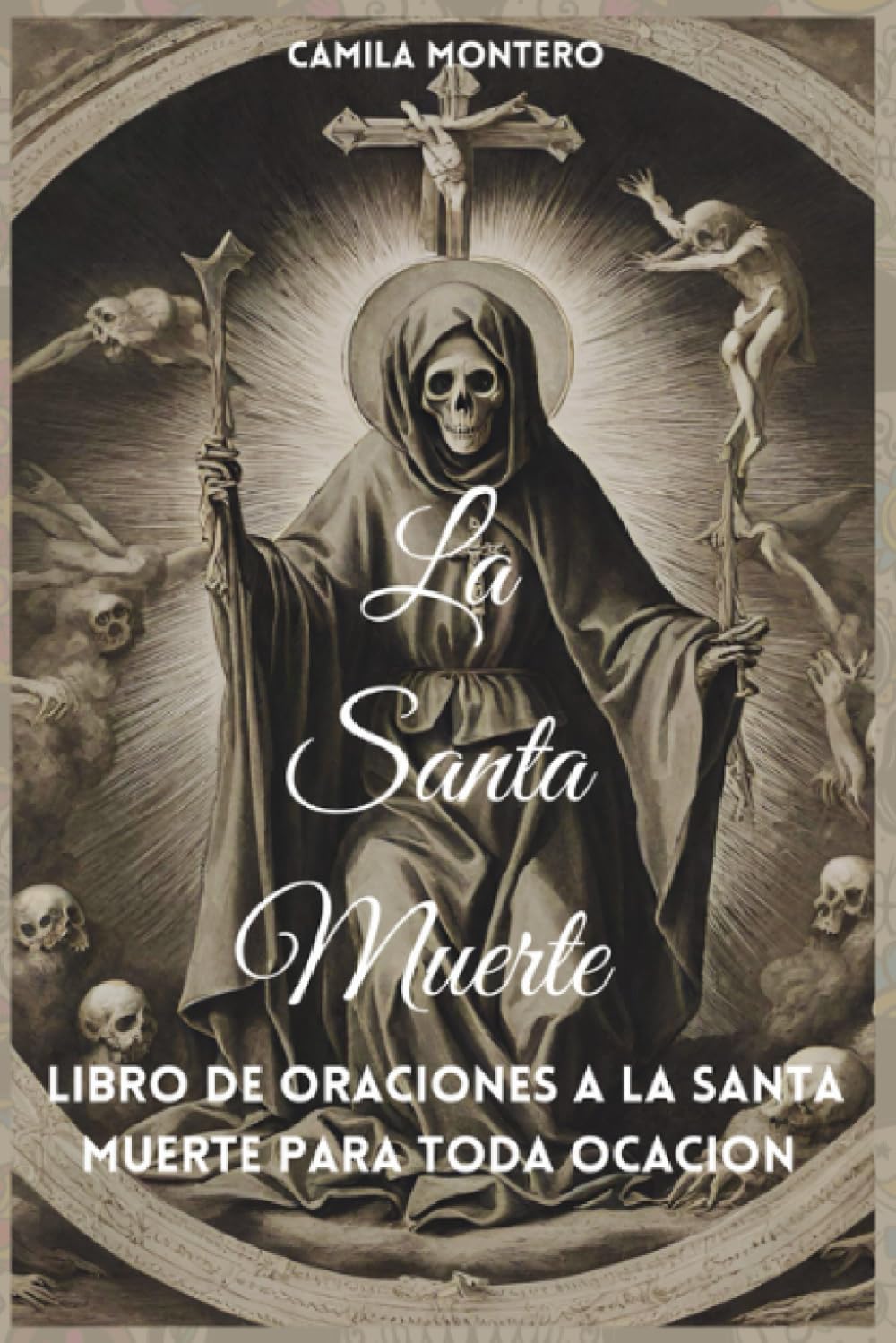 La Santa Muerte:: Libro de oraciones a la santa muerte para toda ocasión