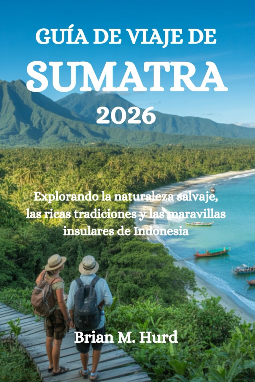 GUÍA DE VIAJE DE SUMATRA 2026: Explorando la naturaleza salvaje, las ricas tradiciones y las maravillas insulares de Indonesia