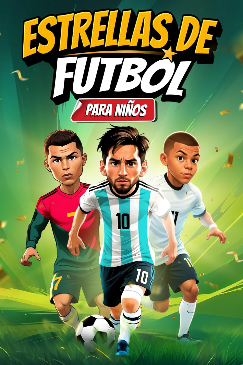 Estrellas del fútbol para niños: Las estrellas más importantes del mundo y su emocionante camino hacia el éxito | Regalo perfecto para niños