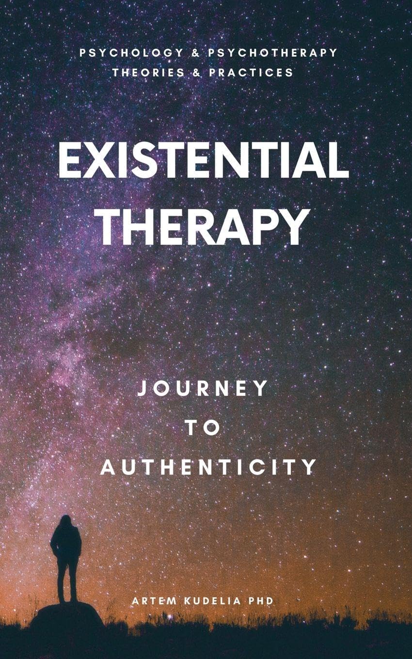 Existential Therapy: Journey to Authenticity (Theories and Practices of Psychology and Psychotherapy)