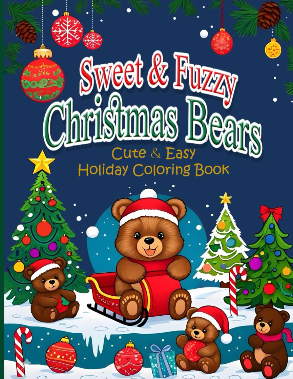 Sweet & Fuzzy Christmas Bears: Cute & Easy Holiday Coloring Book, Perfect Gift for the Season! Great Stocking Stuffer Idea, Ideal Christmas Party Favors for Adults and Kids.