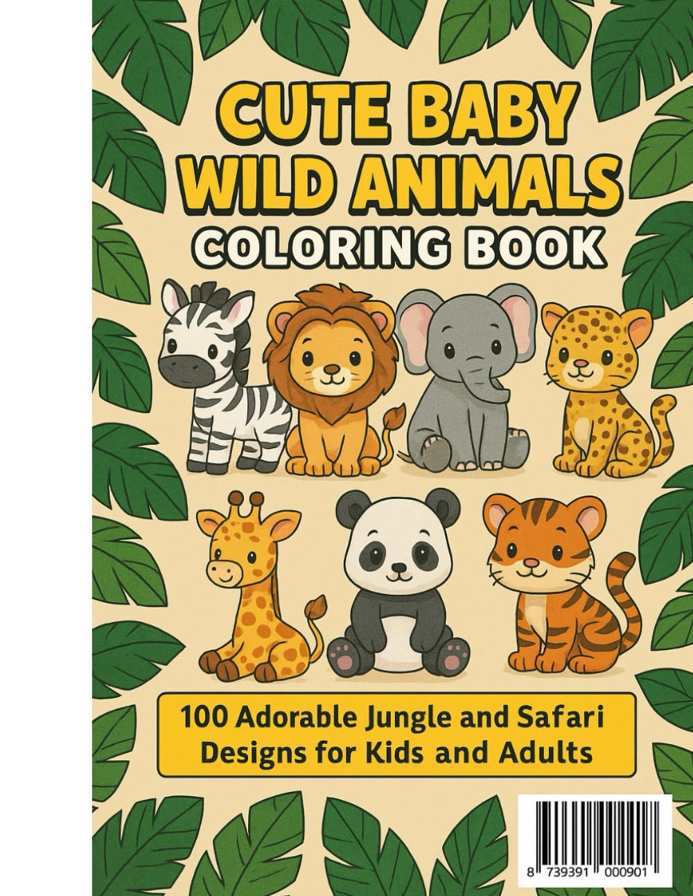Cute Baby Wild Animals Coloring Book: 100 Adorable Jungle and Safari Designs for Kids and Adults: Fun and Relaxing Coloring Pages Featuring Baby Lions, Elephants, Zebras, and More!