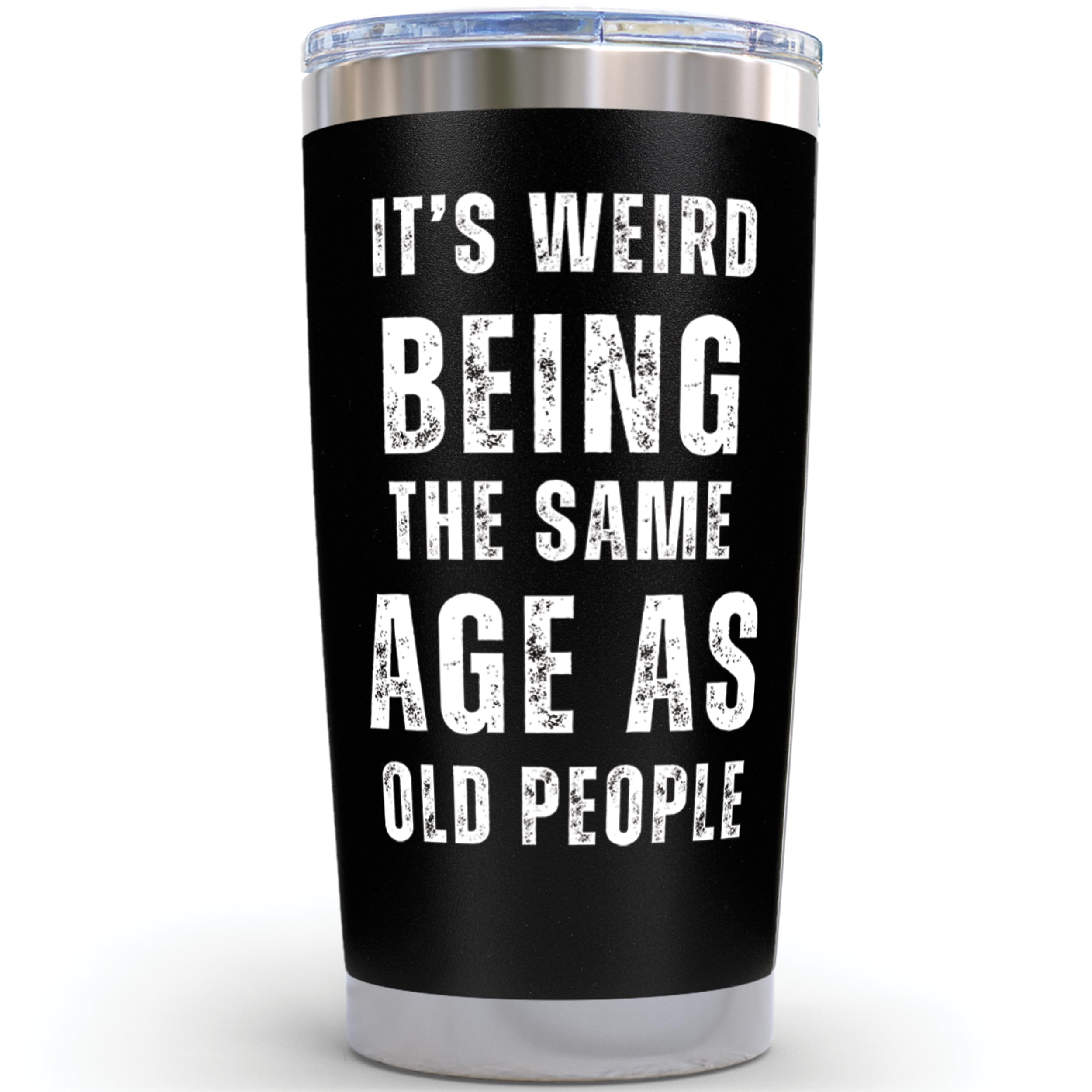 Its Weird Being the Same Age as Old People Tumbler 20oz - Funny 60 Year Old Birthday Gifts for Men - Unique Black Stainless Steel Mug for Dad Grandpa Friend - Cool Gag Gift Idea