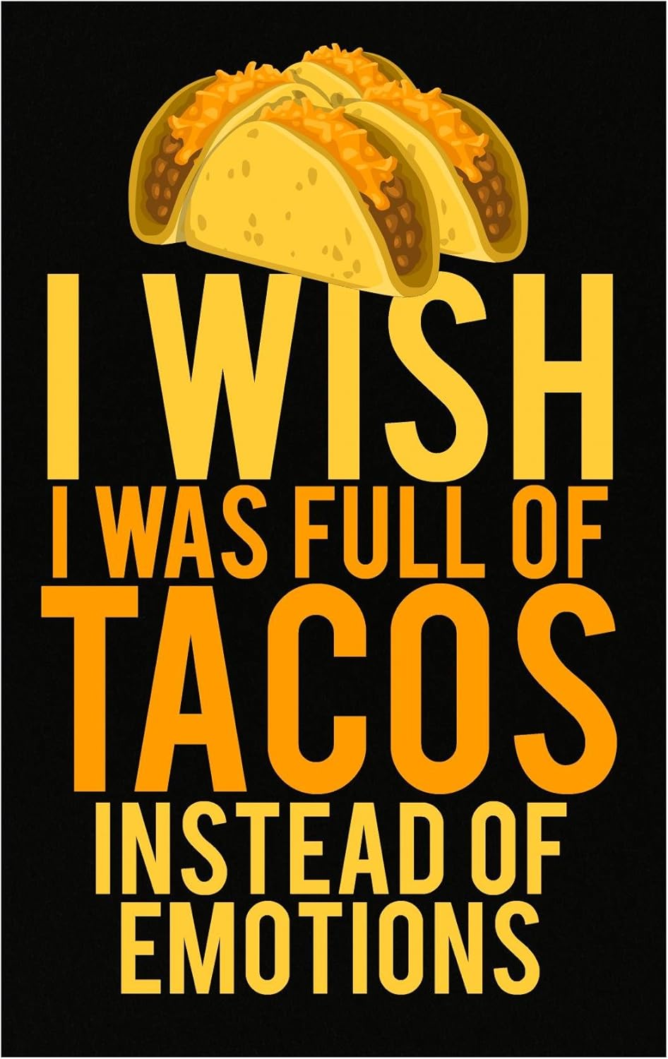 Amazon.com: VONC I Wish I was Full of Tacos Instead of Emotions