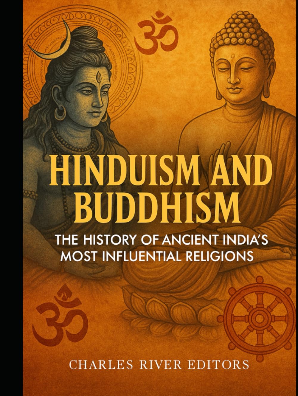 Hinduism and Buddhism: The History of Ancient India’s Most Influential Religions