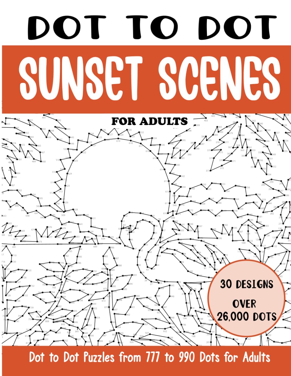 Dot to Dot Sunset Scenes for Adults: Sunset Scenes Connect the Dots Book for Adults (Over 26000 dots) (Dot to Dot Books for Adults)