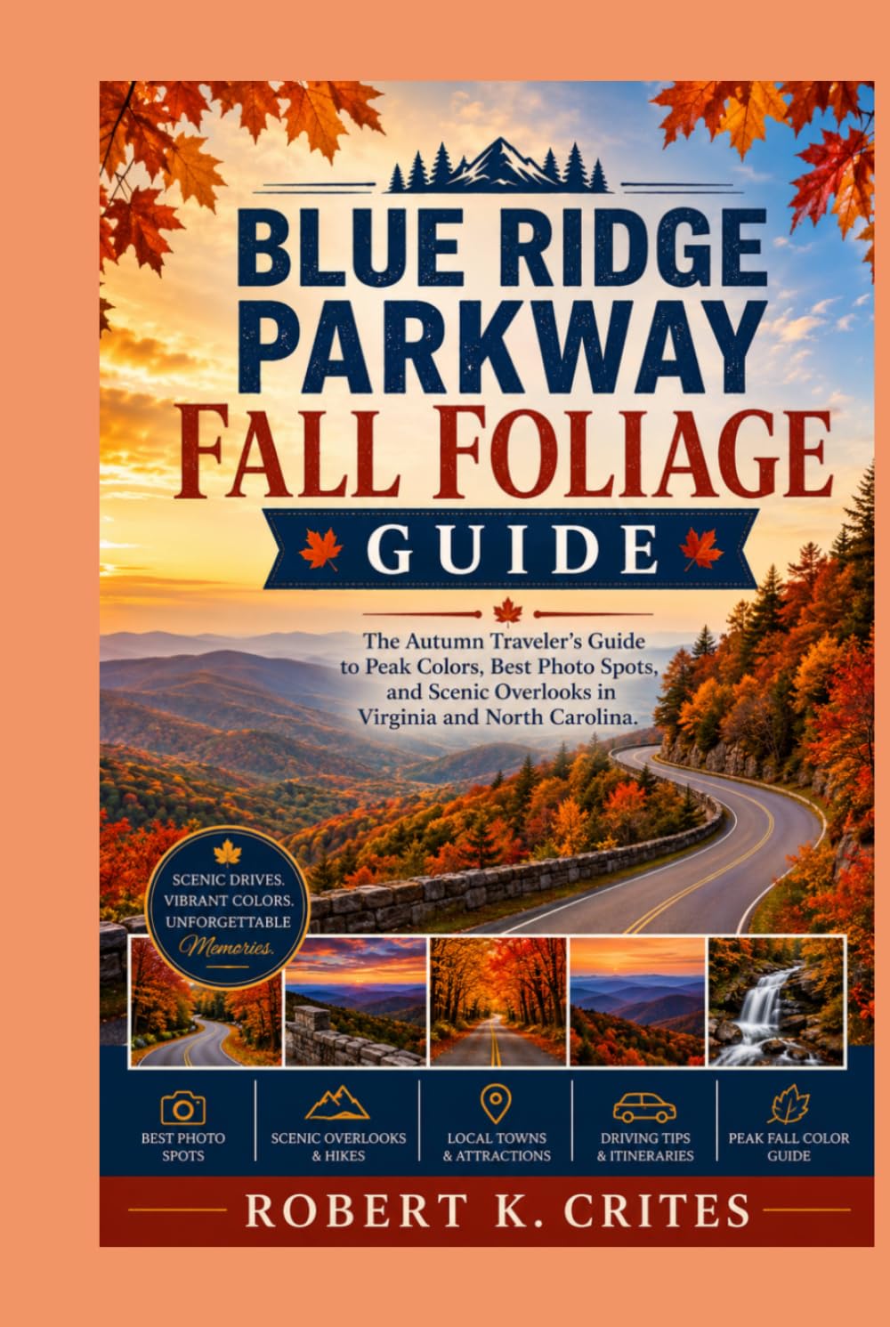 Blue Ridge Parkway Fall Foliage Guide: The Autumn Traveler's Guide to Peak Colors, Best Photo Spots, and Scenic Overlooks in Virginia and North Carolina. (EasyTravel Guides)
