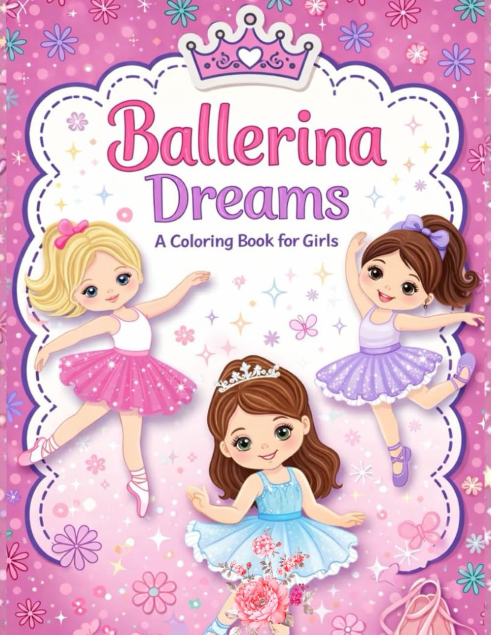 Ballerina Dreams Coloring Book for Girls: Beautiful Ballet Princesses, Cute Dancers & Easy Relaxing Pages for Kids Ages 4–8: A Cute & Magical Ballet ... Creativity, Confidence, and Big Dreams