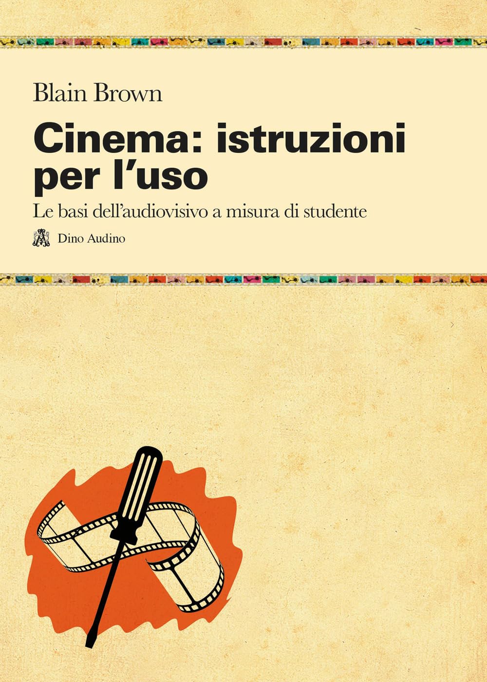 Cinema: Istruzioni Per L'uso. Le Basi Dell'audiovisivo A Misura Di Studente - 4