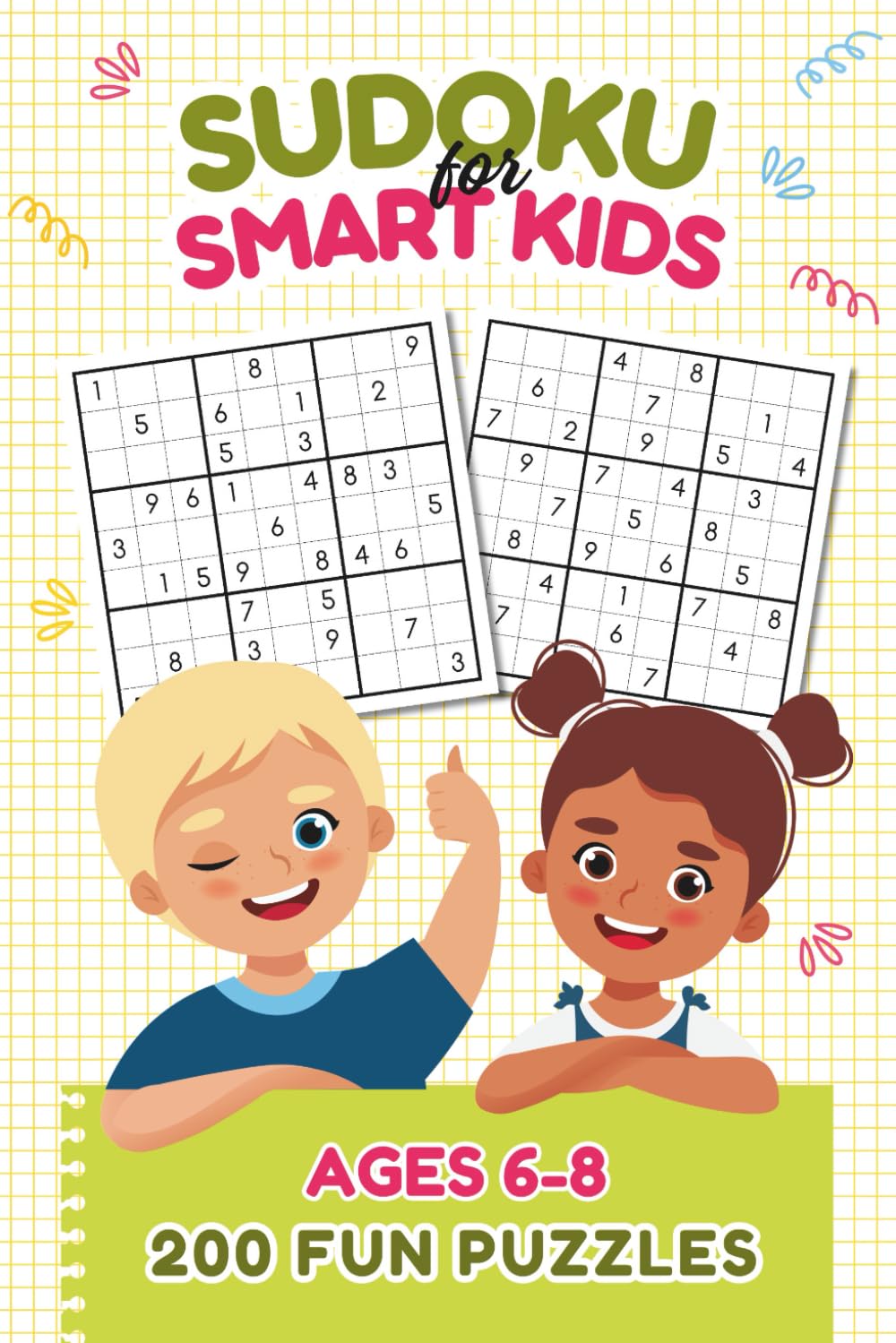 Sudoku for Kids Ages 6-8: 200 Fun & Easy Puzzles for Children, Increasing difficulty 4x4, 6x6, 9x9 Grids with Solutions Travel Size