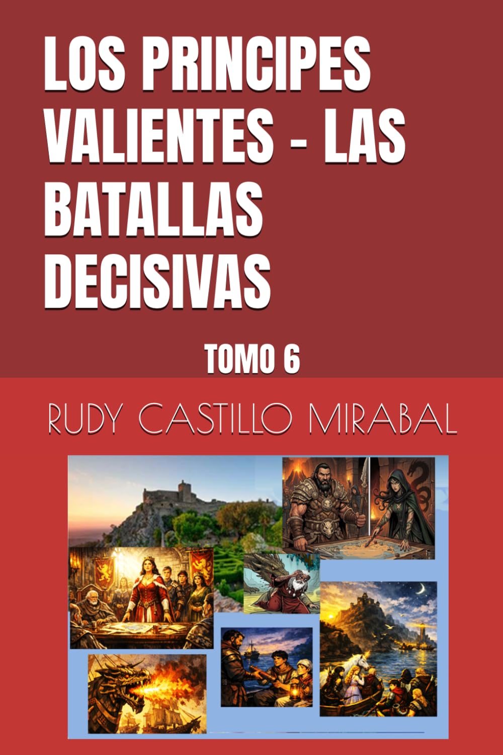 LOS PRINCIPES VALIENTES – LAS BATALLAS DECISIVAS: TOMO 6 (PRINCIPES VALIENTES ILUSTRADO)