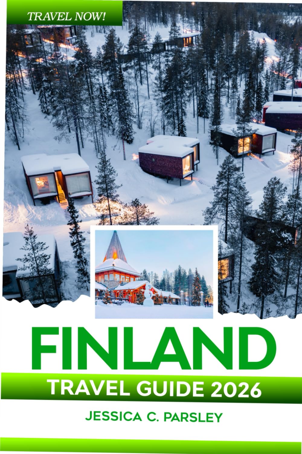 Finland Travel Guide 2026: Discover Helsinki, Lapland & Beyond with Local Insights, Finnish Landmarks, Northern Lights, Essential Tips, Itineraries, Food & Hotels