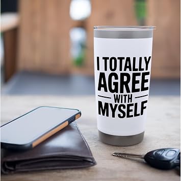 I Totally Agree with Myself Hilarious Self-Confidence Stainless Steel Insulated Tumbler