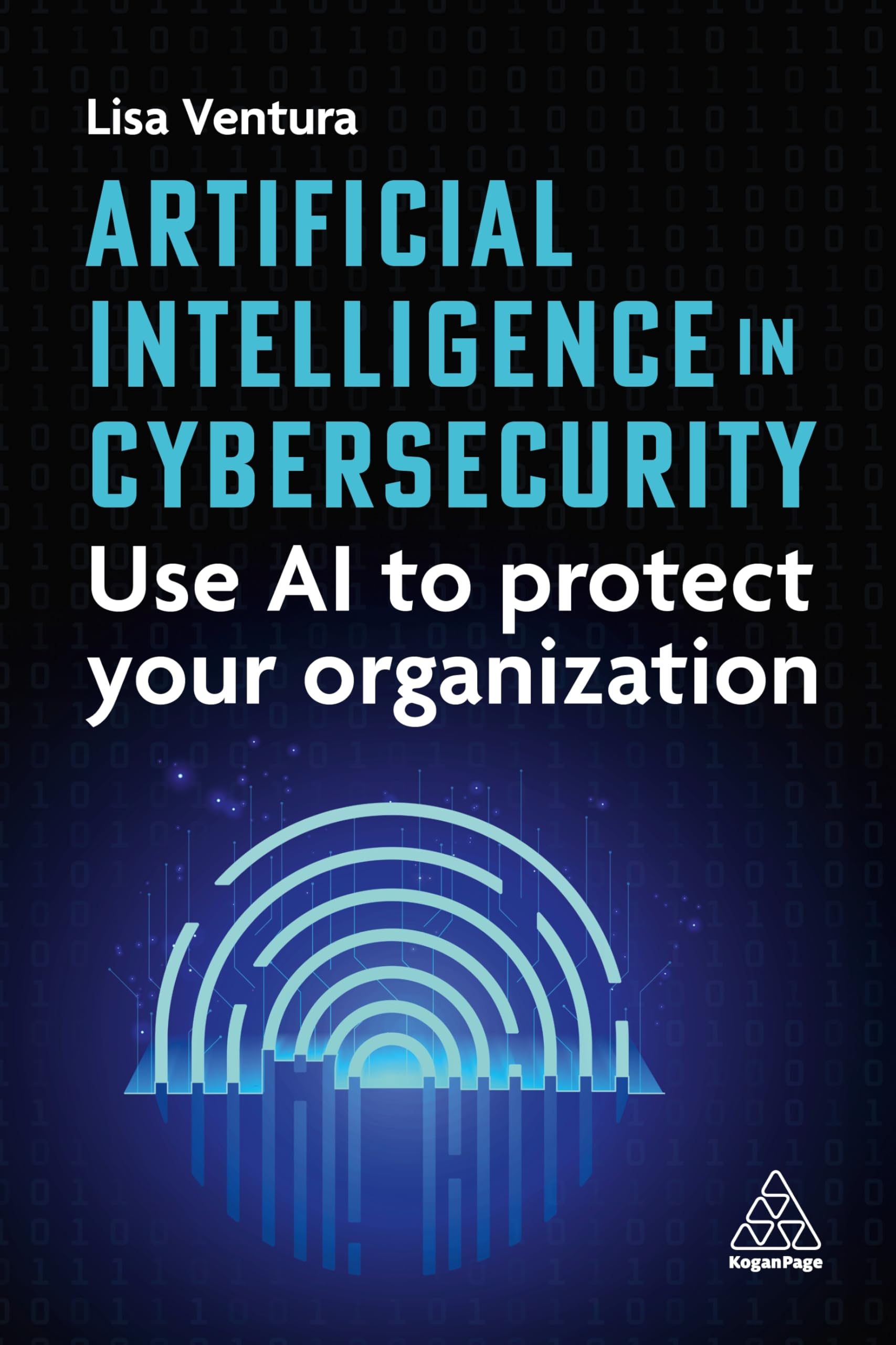 Artificial Intelligence in Cybersecurity – Harness AI to Protect Your Organizat…