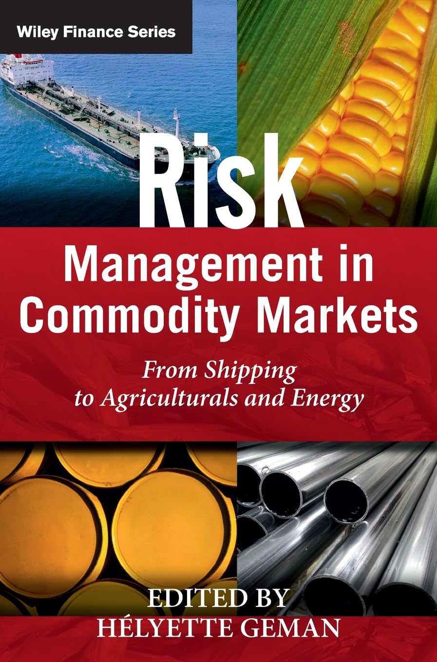 Risk Management in Commodity Markets by Helyette Geman - 9780470694251