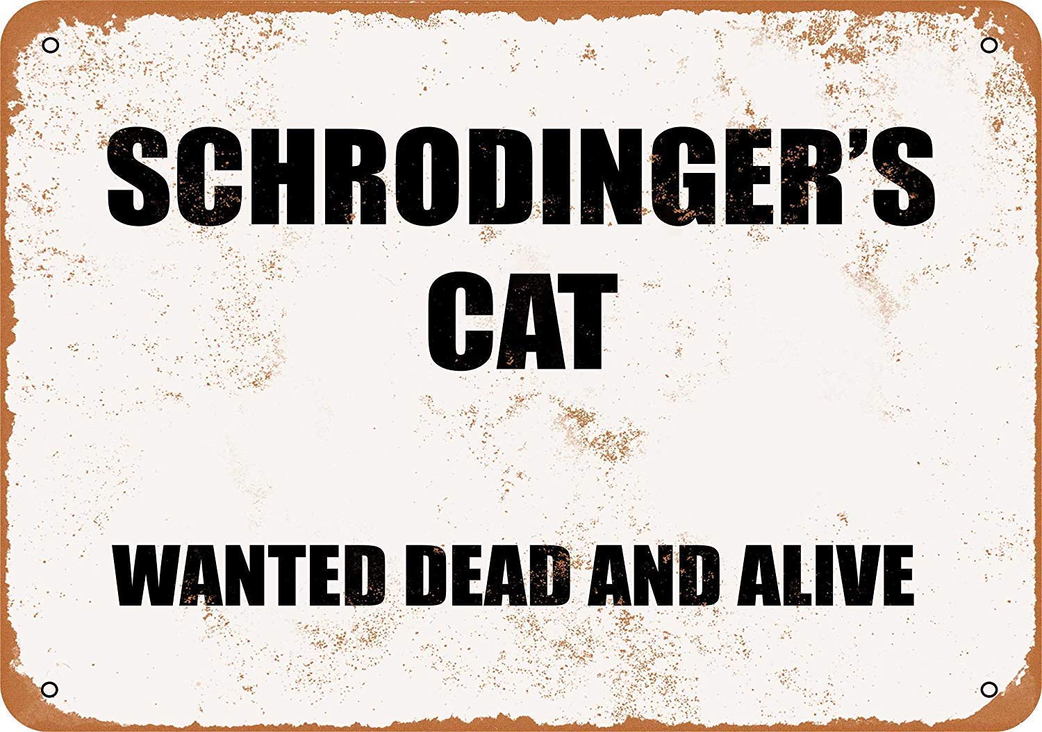 Inga Metal Sign Schrodinger'S Cat Wanted Dead And Alive Retro Decor Tin Signs Bar Cafe Art House Wall Decorati Vintage Metal Sign 8X12 inches