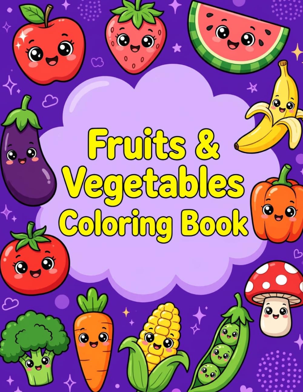 Cute Fruits & Vegetables Coloring Book for Kids: Cute Food Coloring Pages with Adorable Fruit and Veggie Characters for Toddlers, Preschoolers, and Young Children Ages 3–8