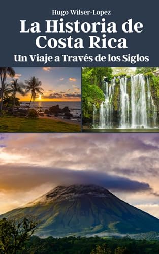 La Historia de Costa Rica: Un Viaje a Través de los Siglos