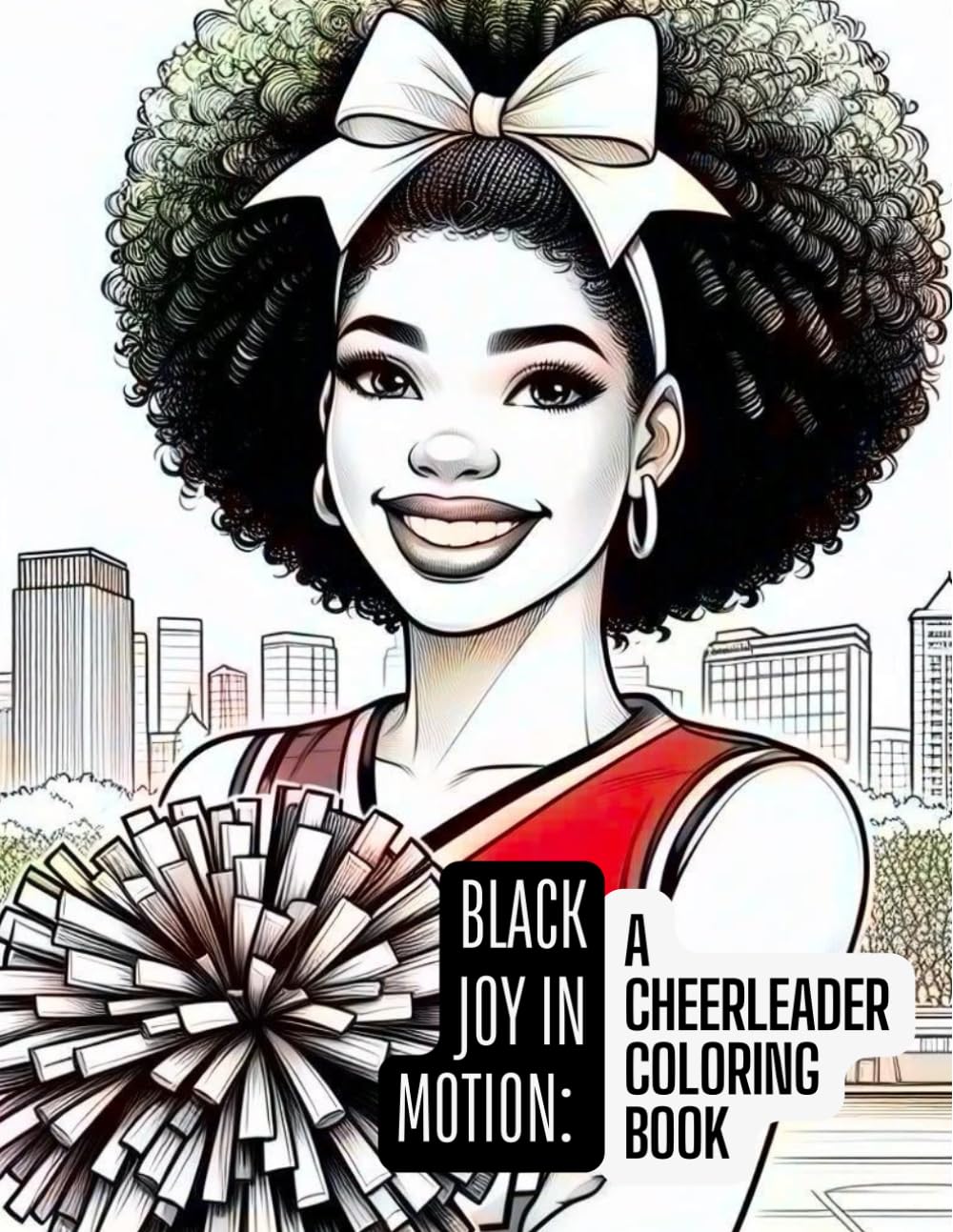 Black Joy In Motion: A coloring book celebrating Black Cheerleading