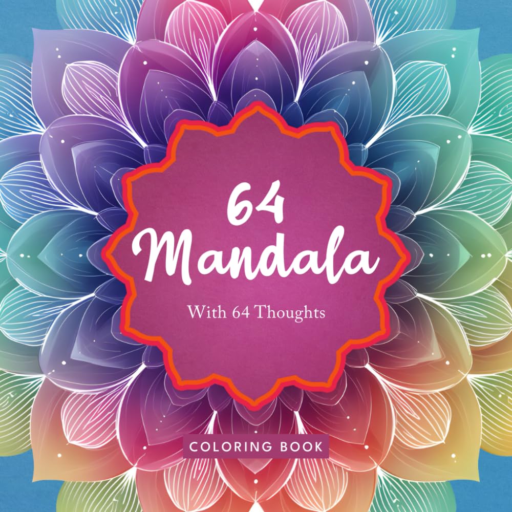 64 MANDALA With 64 Thoughts: COLORING BOOK