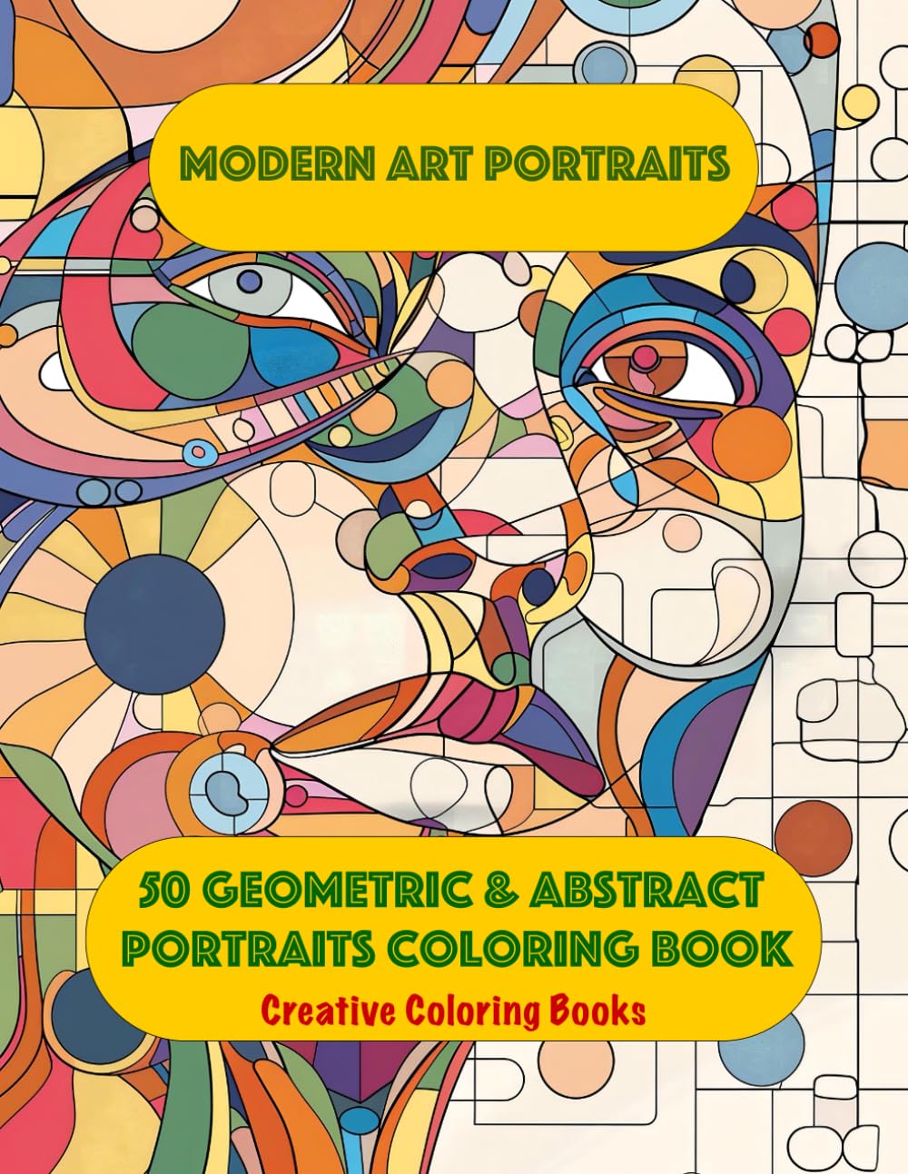 Modern Art Portraits - 50 Geometric & Abstract Portraits Coloring Book: Coloring Book Portrait Geometric Adult Coloring Book for Adult Coloring Stress ... A Zen Coloring Book for Adults & Art Therapy