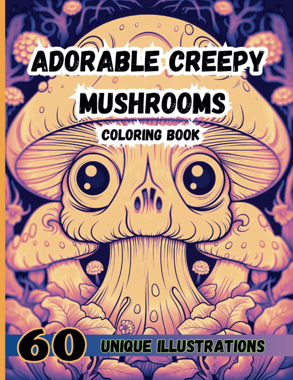 Amazon.com: Adorable Creepy Mushrooms Coloring Book: 60 Unique ...