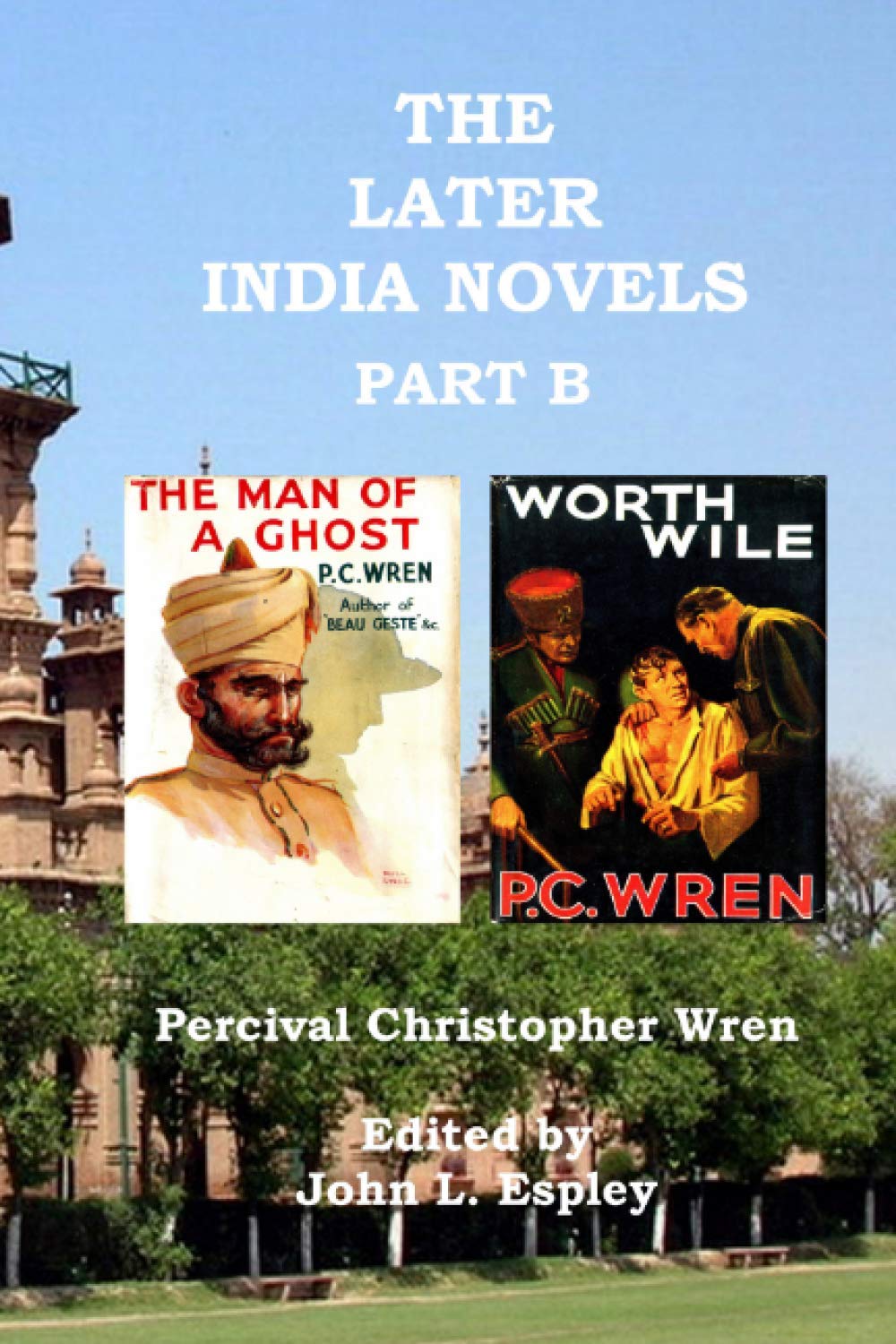 The Later India Novels Part B: The Man of a Ghost & Worth Wile