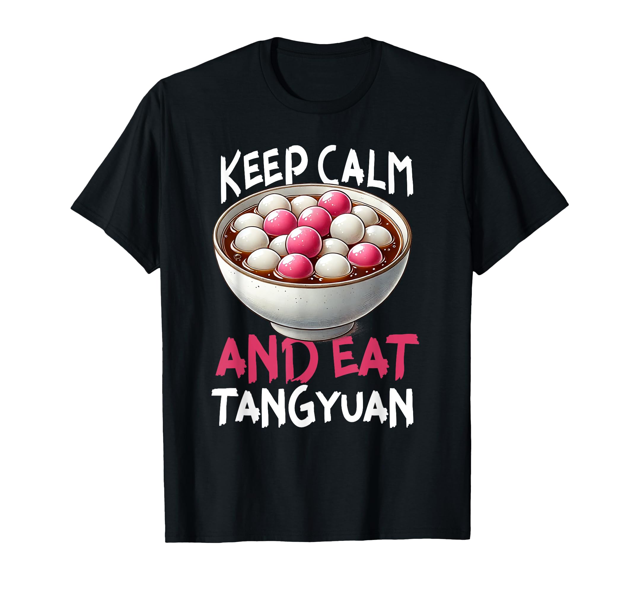 Keep Calm And Eat Tangyuan Chinese Glutinous Rice Balls T-Shirt