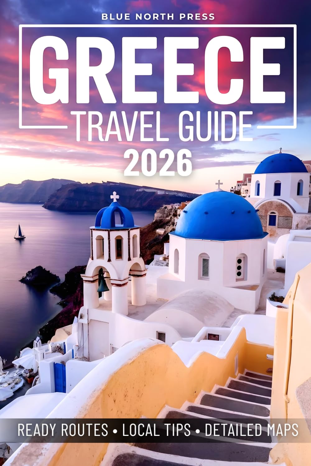 Greece Travel Guide: Experience the Trip of a Lifetime from Athens to Santorini with Local Tips, Ready Routes, Detailed Maps, Hidden Gems, Authentic Culture and Budget-Friendly Eats & Stays