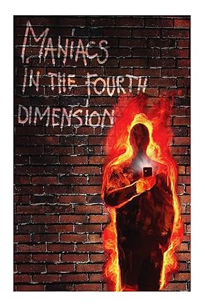 Maniacs in the Fourth Dimension