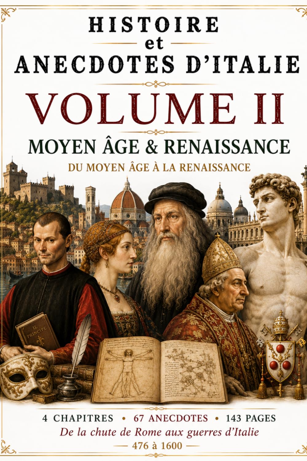 HISTOIRE et ANECDOTES D'ITALIE Du Moyen Âge à la Renaissance : VOLUME II: MOYEN ÂGE & RENAISSANCE --Version Noir et Blanc--