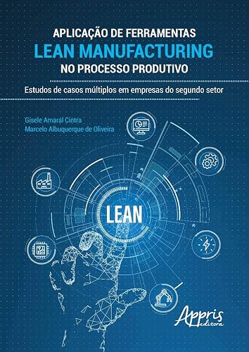 Aplicação de Ferramentas Lean Manufacturing no Processo Produtivo. Estudos de Casos Múltiplos em Empresas do Segundo Setor